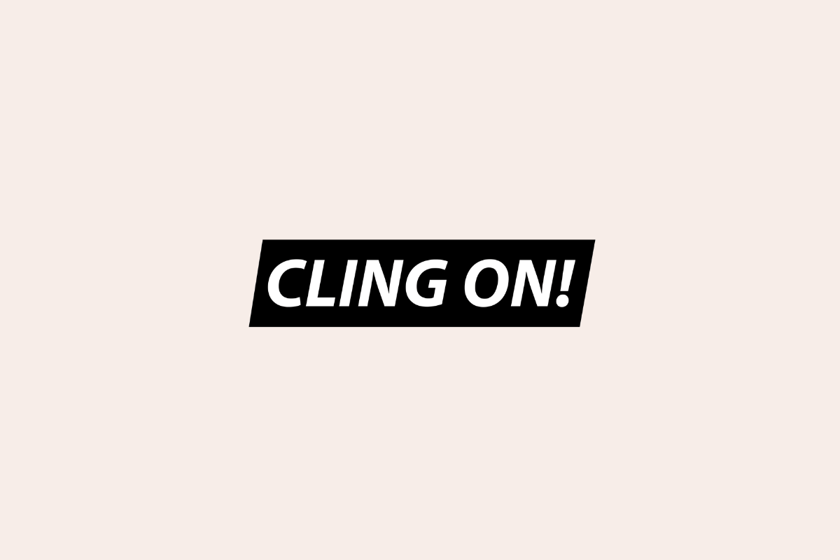 Cling On!